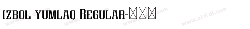 izbol yumlaq Regular字体转换 izbol yumlaq Regular字体转换